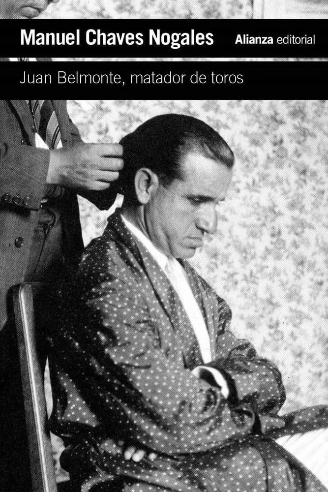 Libro: Juan Belmonte, matador de toros: Su vida y sus hazañas (El libro de bolsillo - Bibliotecas de autor - Biblioteca Chaves Nogales)