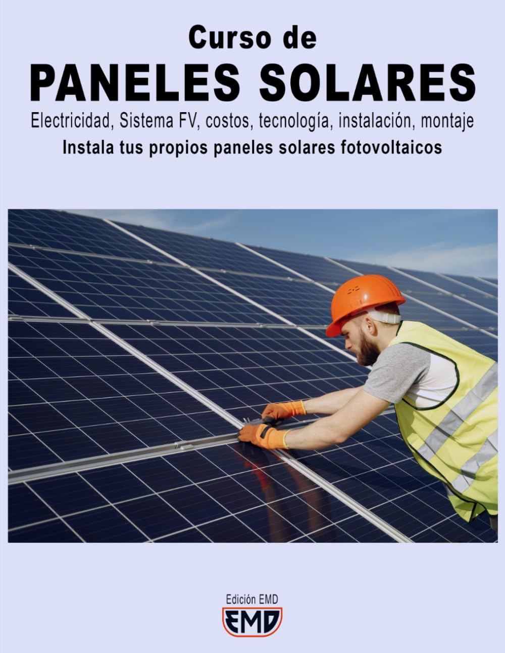 Libro: Curso de PANELES SOLARES: Electricidad, Sistema FV, costos, tecnología, instalación, montaje. Instala tus propios paneles solares fotovoltaicos (Spanish Edition)