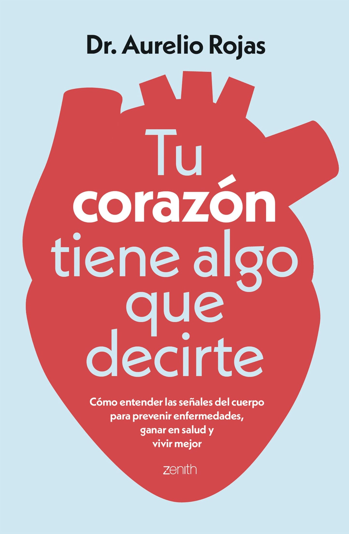 Tu corazón tiene algo que decirte: Cómo entender las señales de tu cuerpo para prevenir enfermedades, ganar en salud y vivir mejor (Salud y Bienestar)