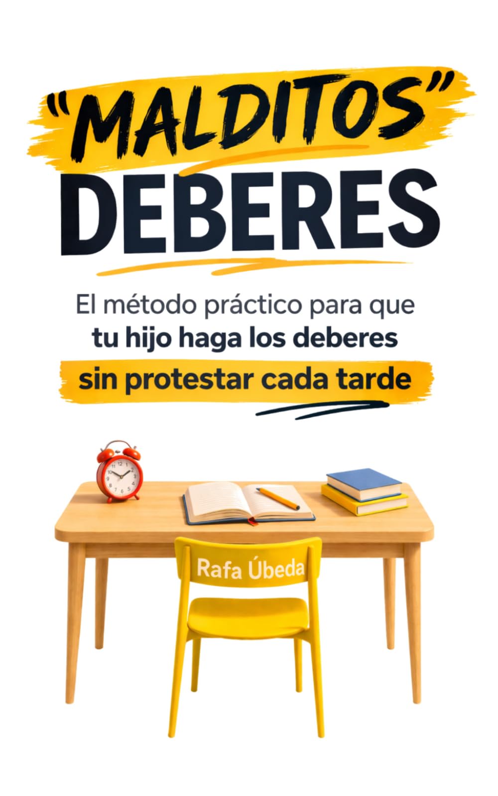 Libro: "MALDITOS" DEBERES: El método práctico para que tu hijo haga los deberes sin protestar cada tarde