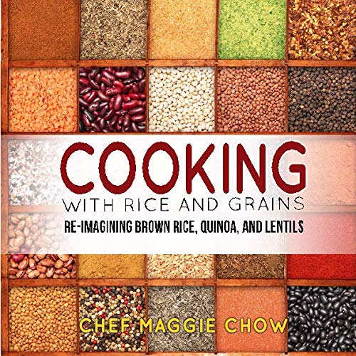Libro: Cooking with Rice and Grains: Re-Imagining Brown Rice, Quinoa, and Lentils