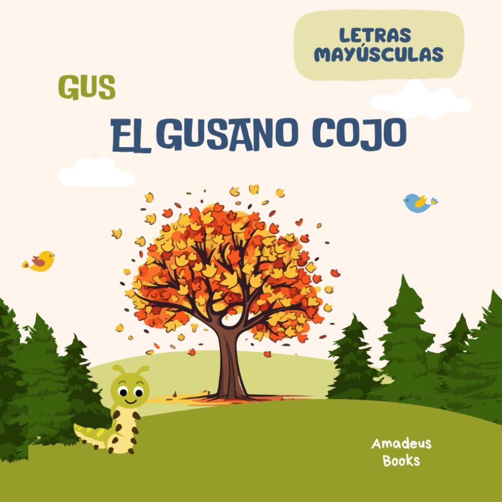 Libro: Cuento Infantil Gus el Gusano Cojo: Cuento Ilustrado sobre Valores y Emociones con Animales para Niños y Niñas de 3 a 6 Años: Cuento letras mayúsculas (cuento antes de dormir)