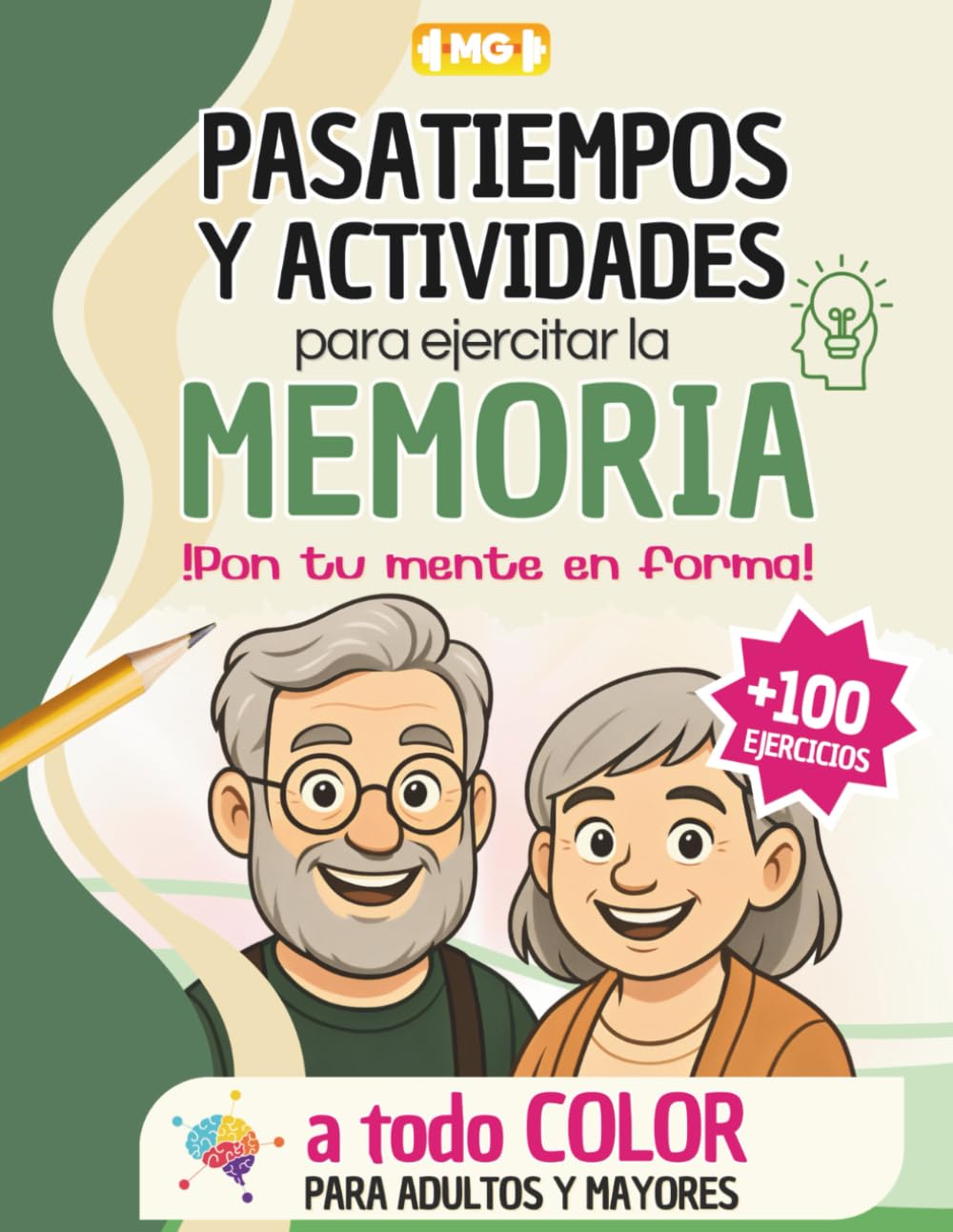 Libro: PASATIEMPOS y Actividades para Ejercitar la MEMORIA en Adultos y Mayores: ¡Pon tu Mente en Forma! +100 DIVERTIDOS Juegos de Lógica, Sudokus, Sopas de Letras o Cálculo - en Color y Letra Grande