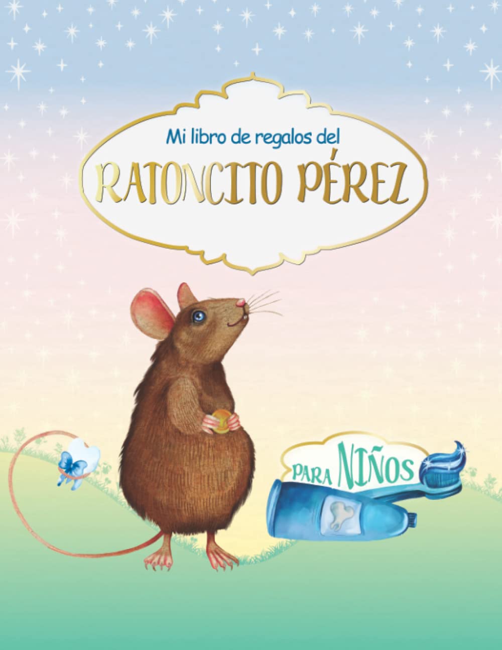 Libro: Mi Libro De Regalo Del Ratoncitos Pérez Para Niños: Tooth Fairy Gift Book Español I Raton Pérez Accesorios Infantil I Para los Niños 6-7 Años I ... Diario Para Rellenar (Spanish Edition)