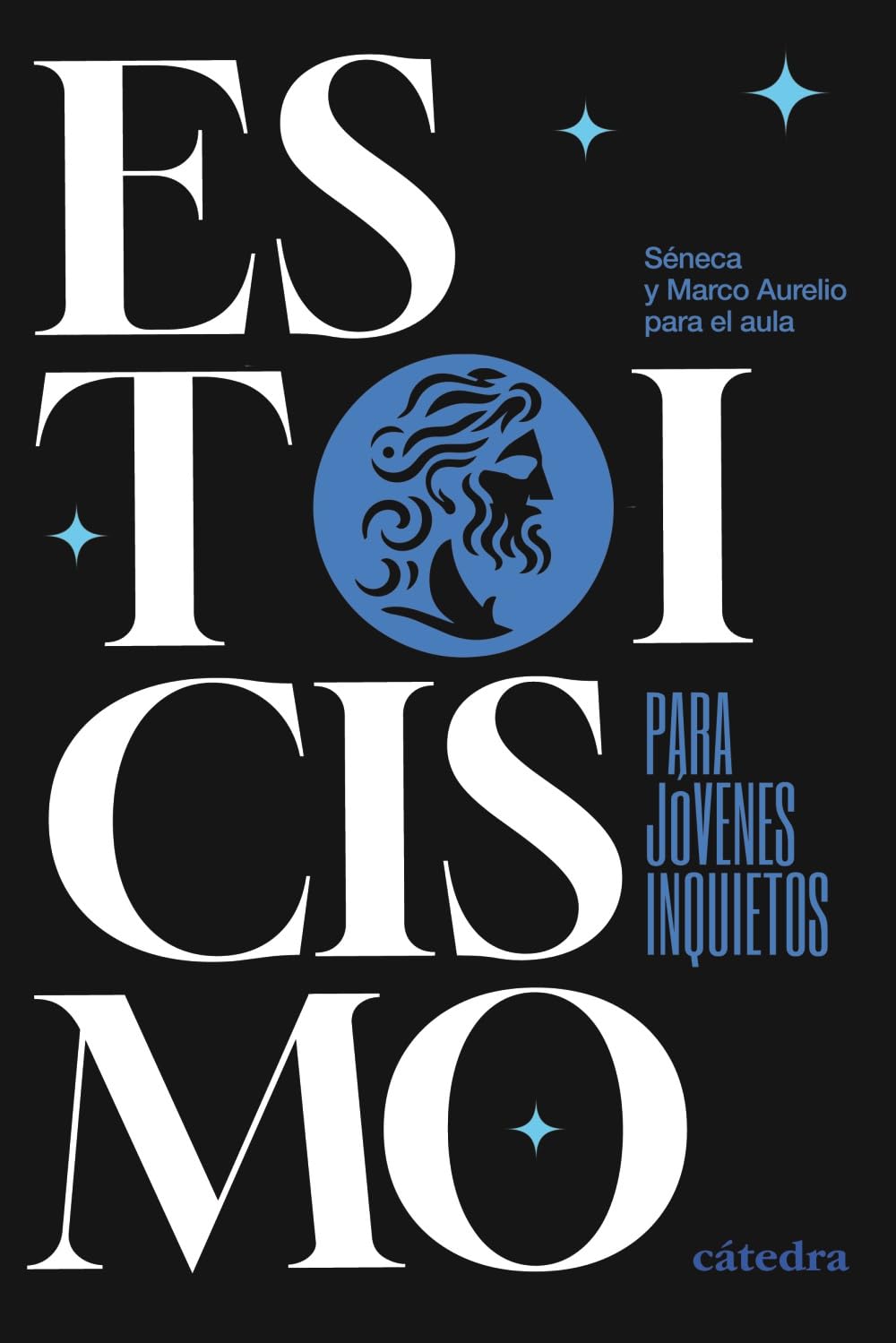Libro: Estoicismo para jóvenes inquietos: Séneca y Marco Aurelio para el aula (Cátedra base)