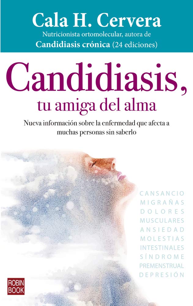 Libro: Candidiasis, tu amiga del alma: Nueva Información Sobre La Enfermedad Que Afecta a Muchas Personas Sin Saberlo (Robinbook)