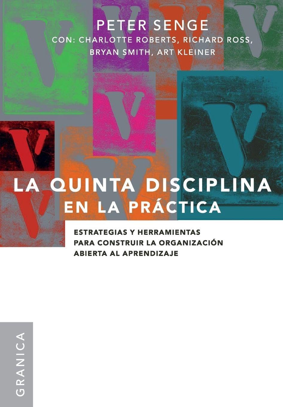 Libro: Quinta disciplina en la práctica, La: Estrategias Y Herramientas Para Construir La Organización Abierta Al Aprendizaje (Spanish Edition)