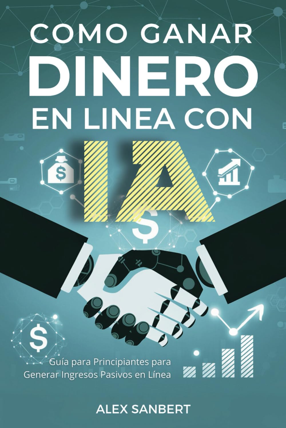 Libro: Cómo Ganar Dinero en Línea con IA: Una Guía para Principiantes para Generar Ingresos Pasivos en Línea (Spanish Edition)