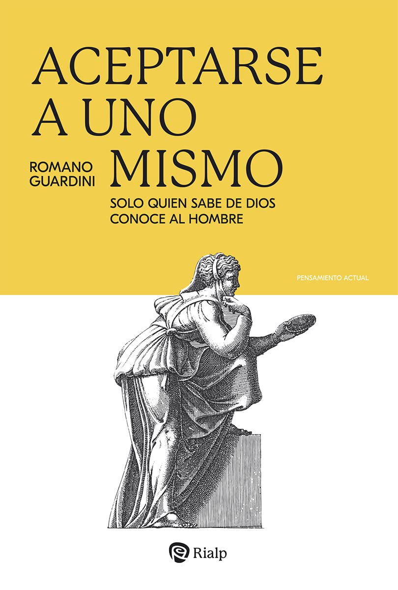 Libro: Aceptarse a uno mismo: Solo quien sabe de Dios conoce al hombre (Pensamiento Actual)