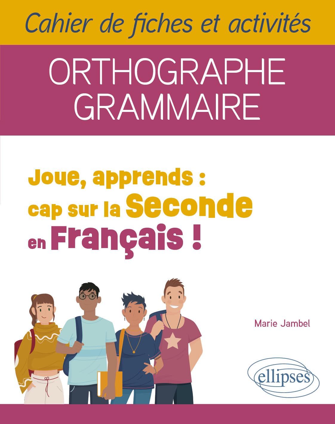 Libro: Joue, apprends : cap sur la Seconde en Français !: Cahier de fiches et activités. Orthographe, Grammaire.