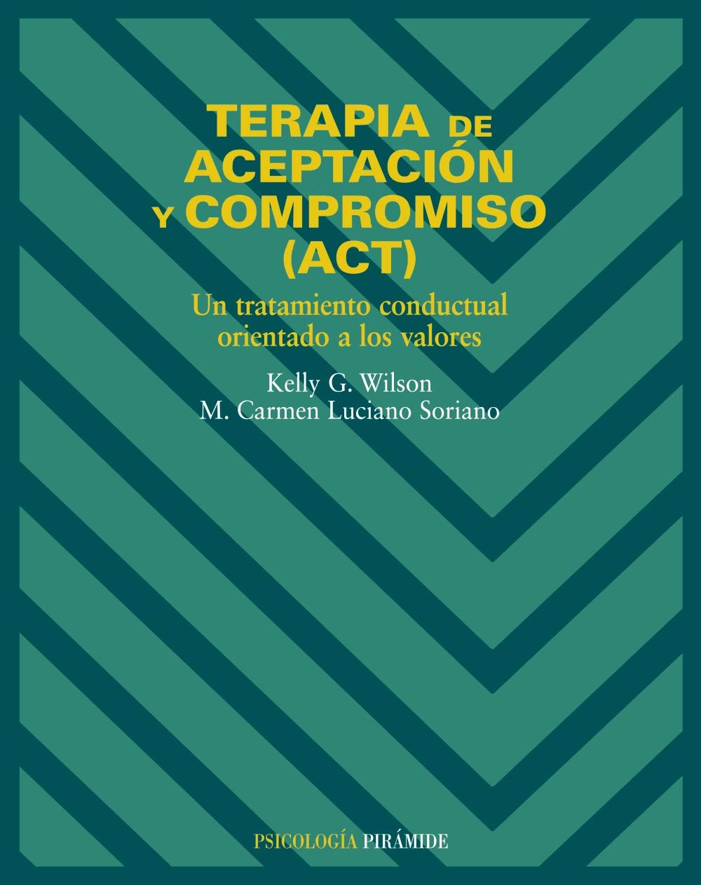 Libro: Terapia de aceptación y compromiso (ACT): Un tratamiento conductual orientado a los valores (Psicología)