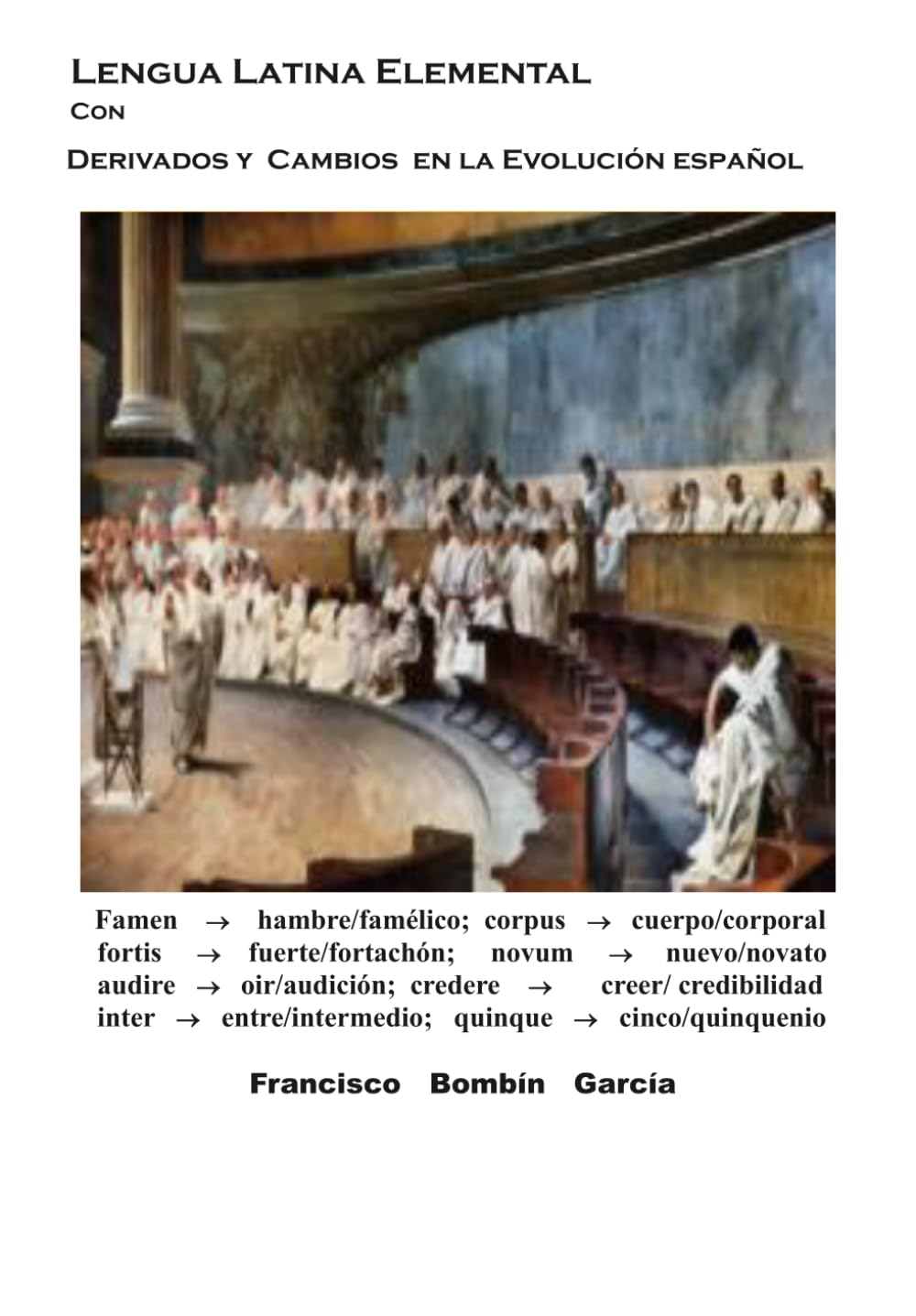Libro: Lengua Latina Elemental con Derivados y Cambios en la Evolución a Español (Enseñanza del latín)