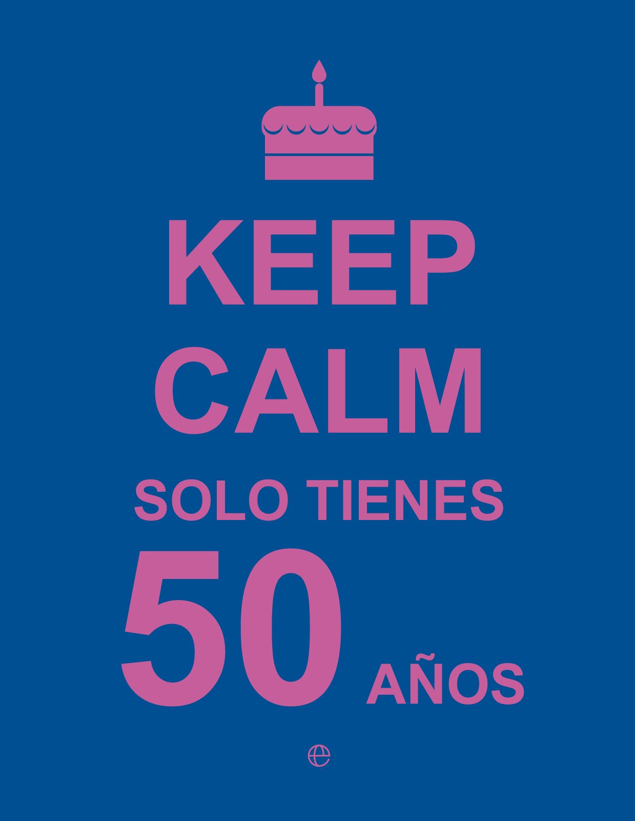 Libro: Keep Calm. Solo tienes 50 años