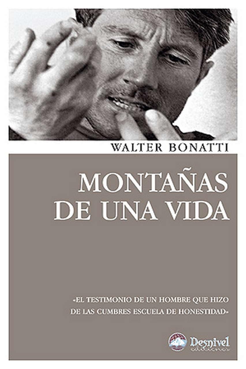 Libro: Montañas de una vida: El testimonio de un hombre que hizo de las cumbresz estela de honestidad (Literatura Desnivel)