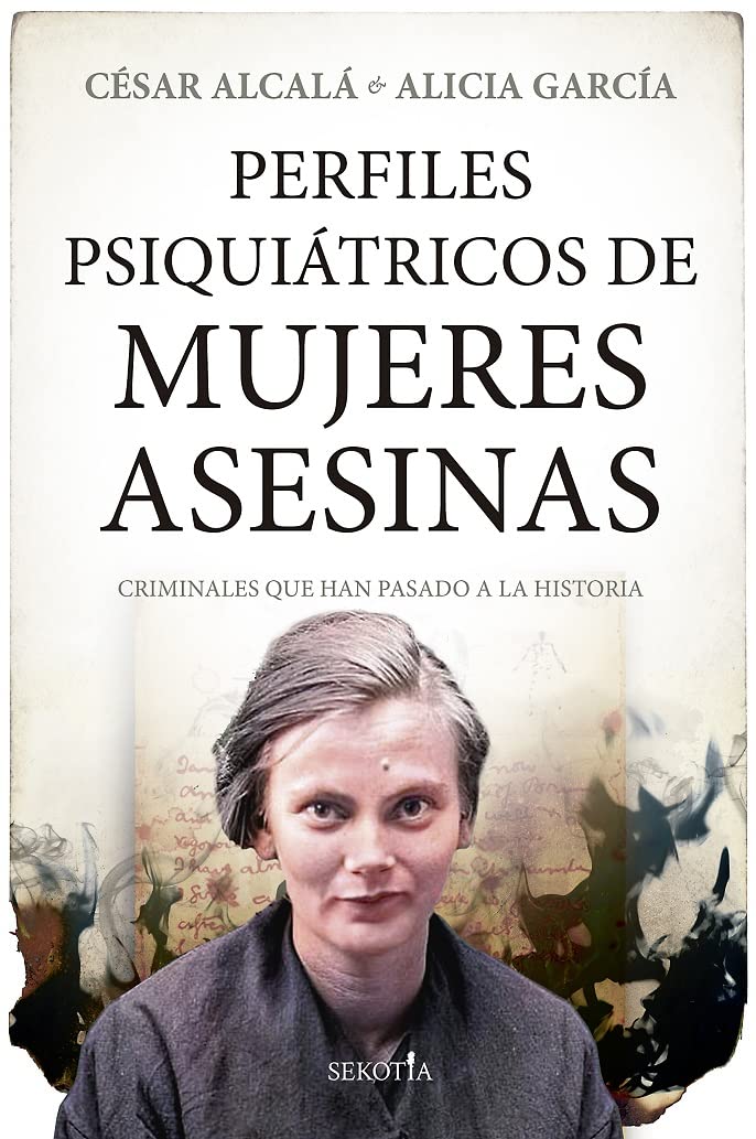 Libro: Perfiles psiquiátricos de mujeres asesinas: Criminales que han pasado a la historia (Mi expediente favorito)