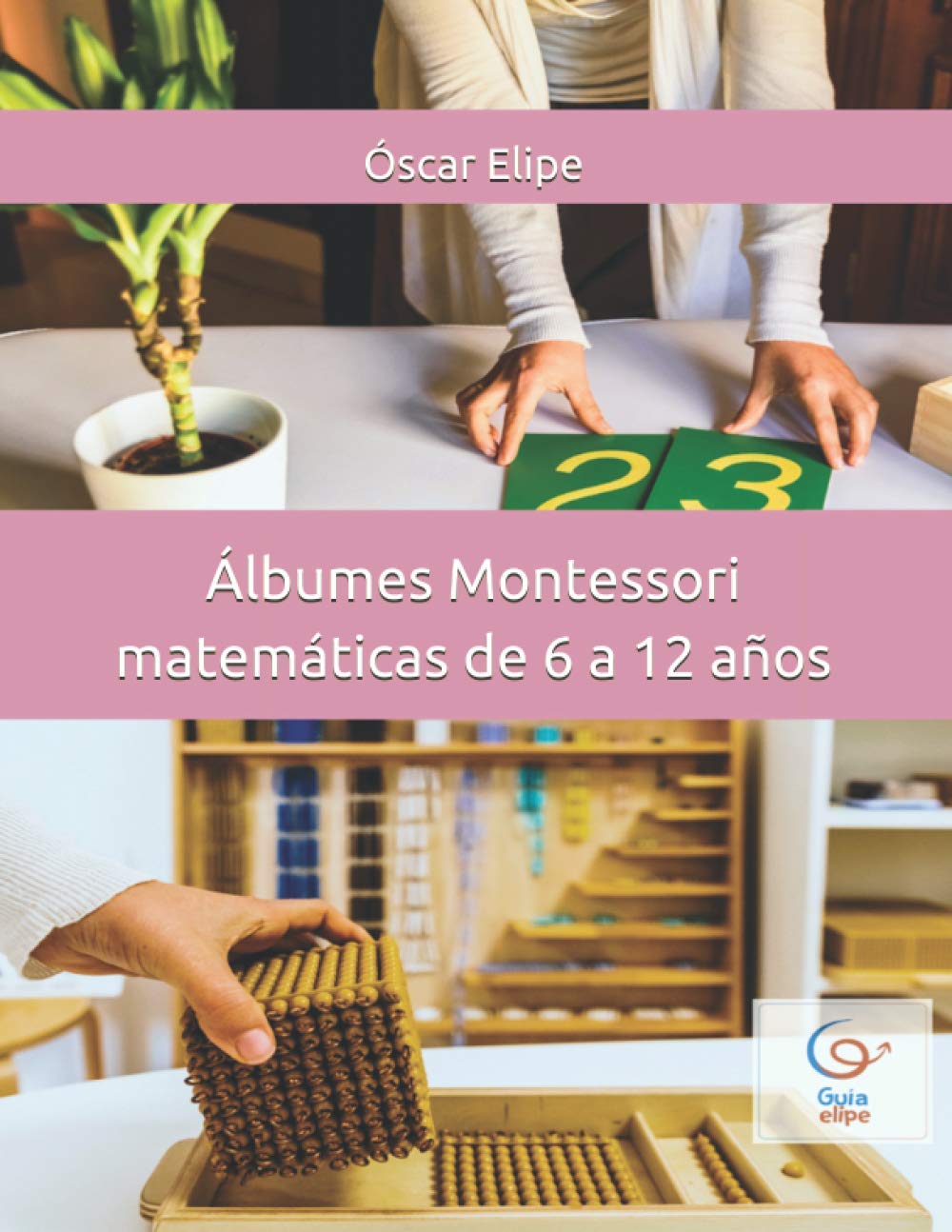 Libro: Álbumes Montessori matemáticas de 6 a 12 años: Todas las presentaciones del área de matemáticas siguiendo la filosofía Montessori
