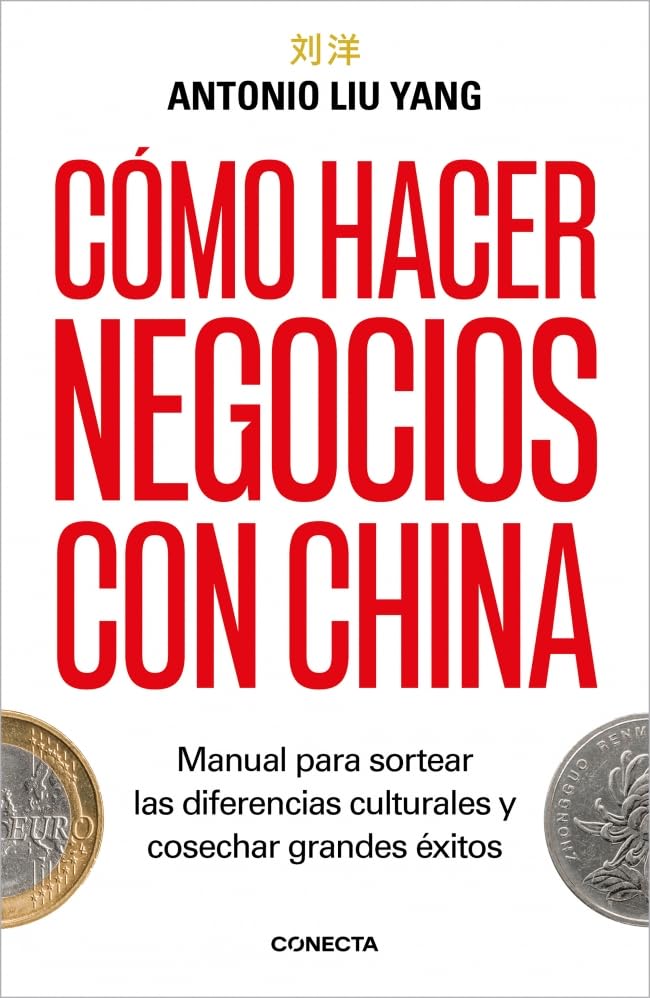 Libro: Cómo hacer negocios con China: Manual para sortear las diferencias culturales y cosechar grandes éxitos. (Conecta)