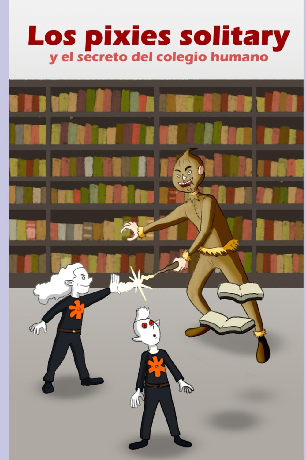 Libro: Los pixies solitary y el secreto del colegio humano (Spanish Edition)