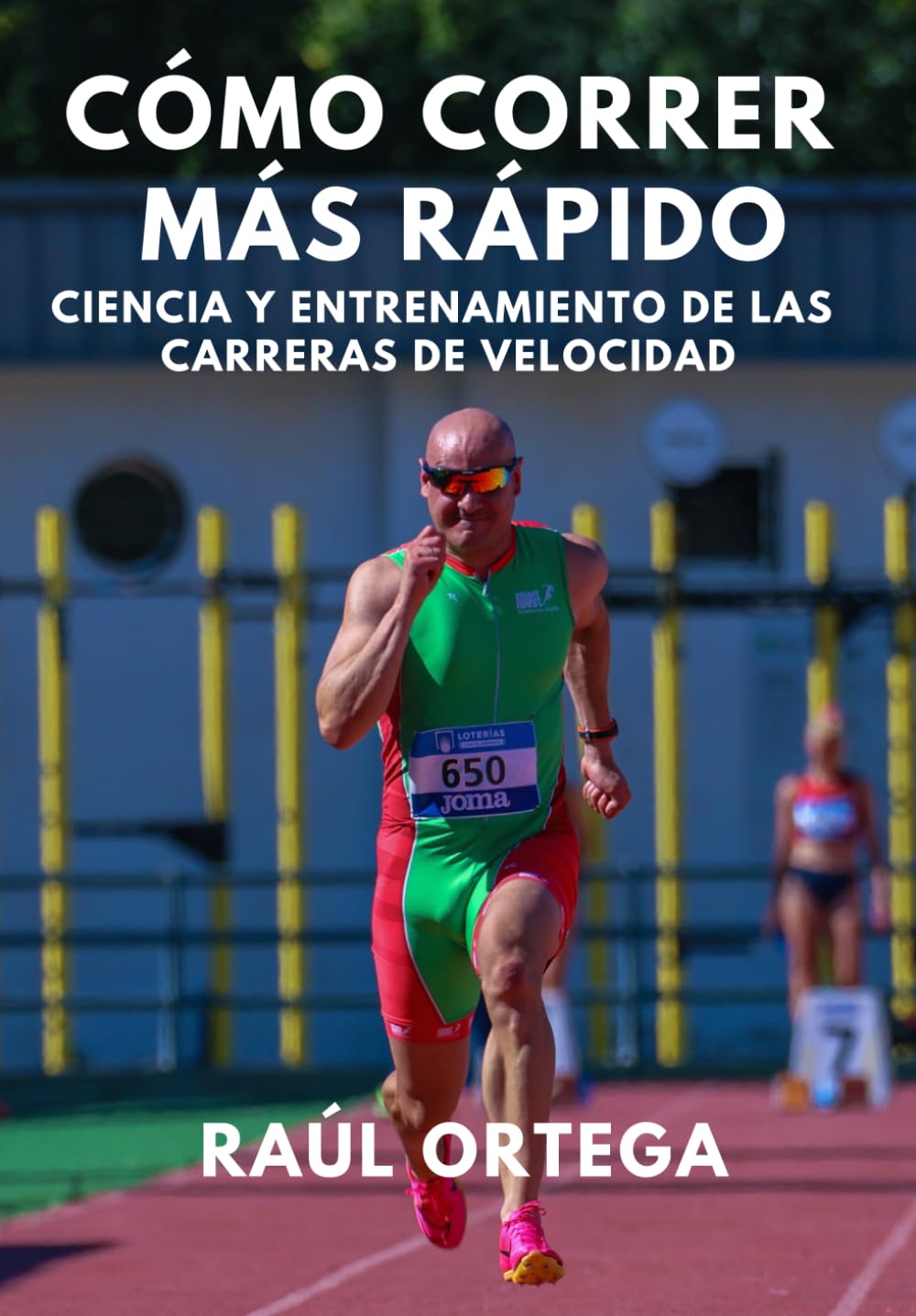 Libro: ¿Cómo correr más rápido?: Ciencia y entrenamiento de las carreras de velocidad