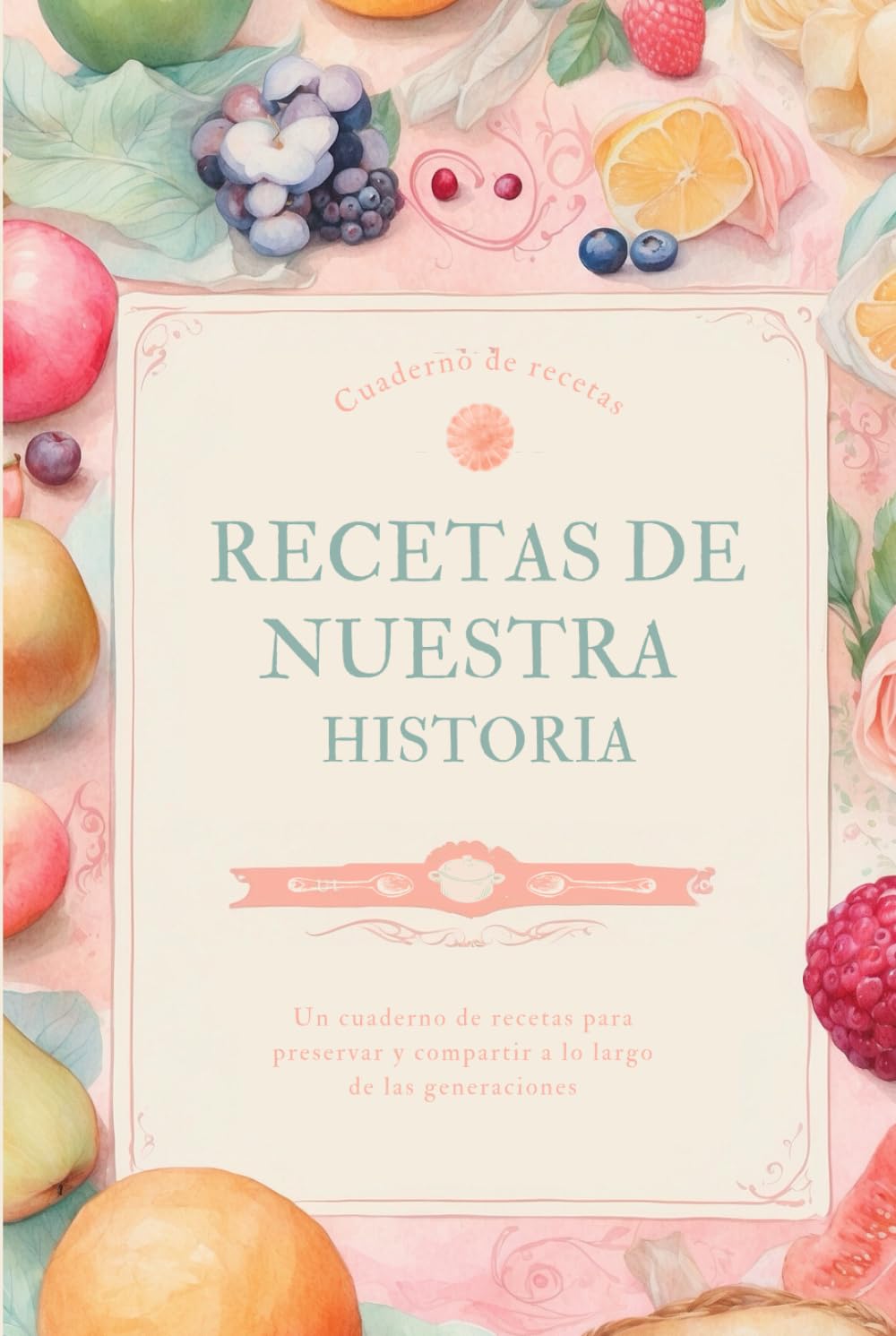 Libro: Recetas de nuestra historia: Recetario en blanco para preservar las tradiciones culinarias familiares | Escribe tus recetas favoritas en este cuaderno | Regalo perfecto (Spanish Edition)