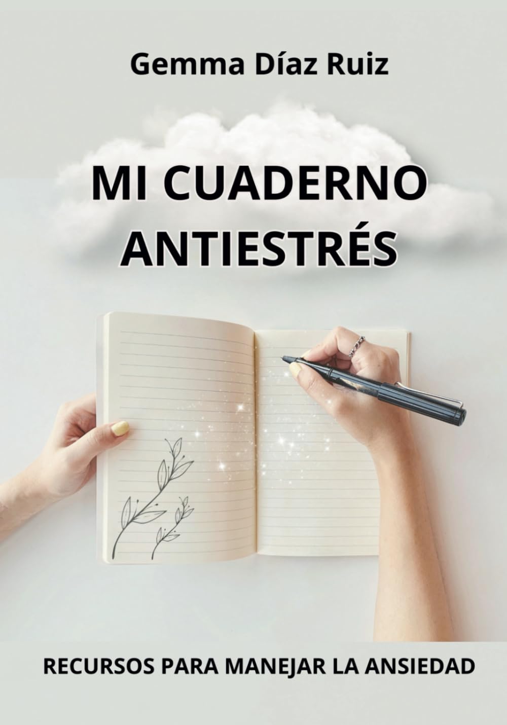 Libro: Mi Cuaderno Antiestrés | Recursos para Manejar la Ansiedad | Libro con Ejercicios Prácticos y Técnicas para Afrontar el Estrés (Spanish Edition)