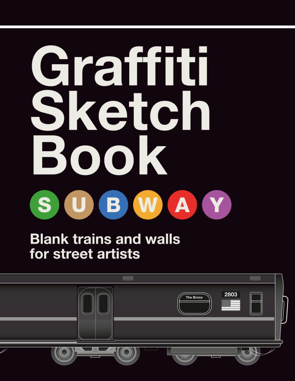 Libro: GRAFFITI SKETCHBOOK - Blank Trains and Walls for Street Artists and illustrators: Trenes y Muros Vacíos para artistas urbanos - (21,59 x 27,94 cm) EL ORIGINAL