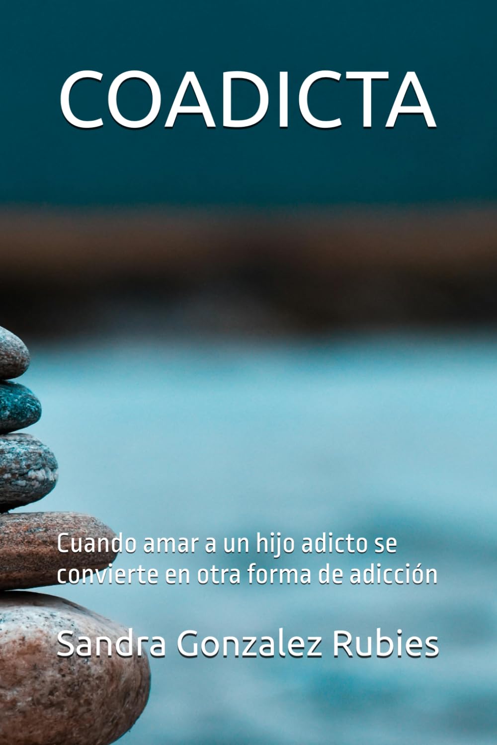 Libro: COADICTA: Cuando amar a un hijo adicto se convierte en otra forma de adicción