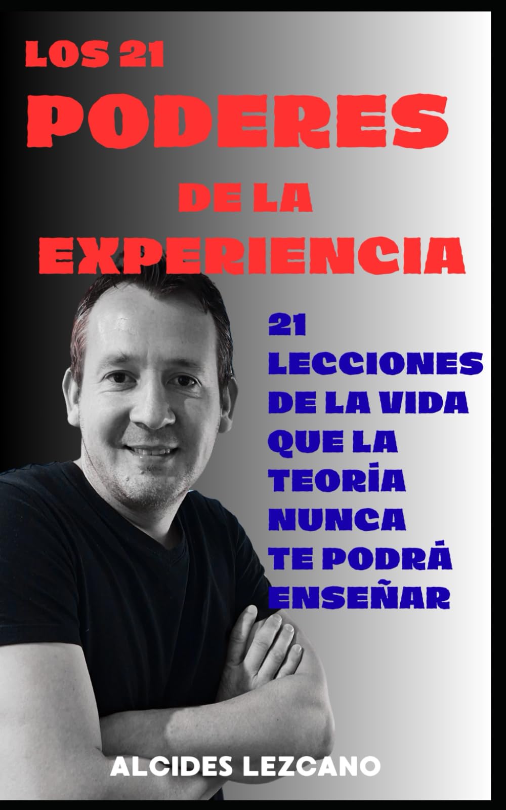 Libro: Los 21 poderes de la experiencia: 21 Lecciones de la vida que la teoría nunca te podrá enseñar