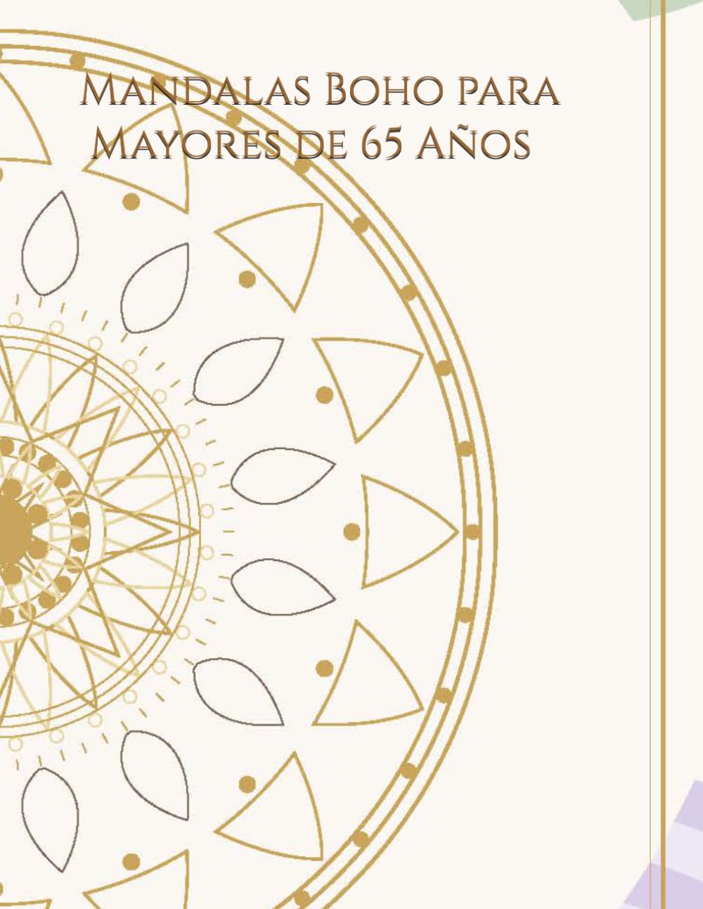 Libro: Mandalas Boho para Mayores de 65 Años: Libro para colorear con diseños bohemios sencillos y relajantes para estimular la creatividad, reducir el estrés y disfrutar del tiempo libre (Spanish Edition)