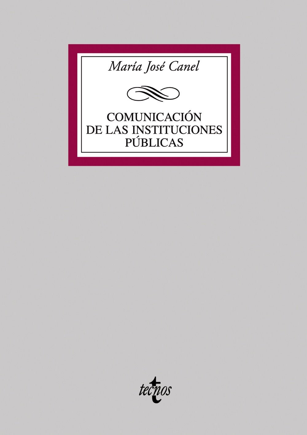 Libro: Comunicación de las instituciones públicas (Derecho - Biblioteca Universitaria de Editorial Tecnos)