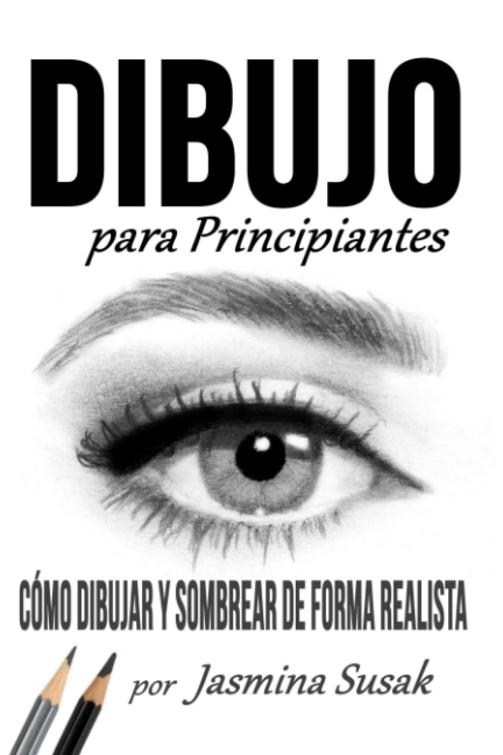 Libro: Dibujo Para Principiantes: Cómo Dibujar y Sombrear de Forma Realista