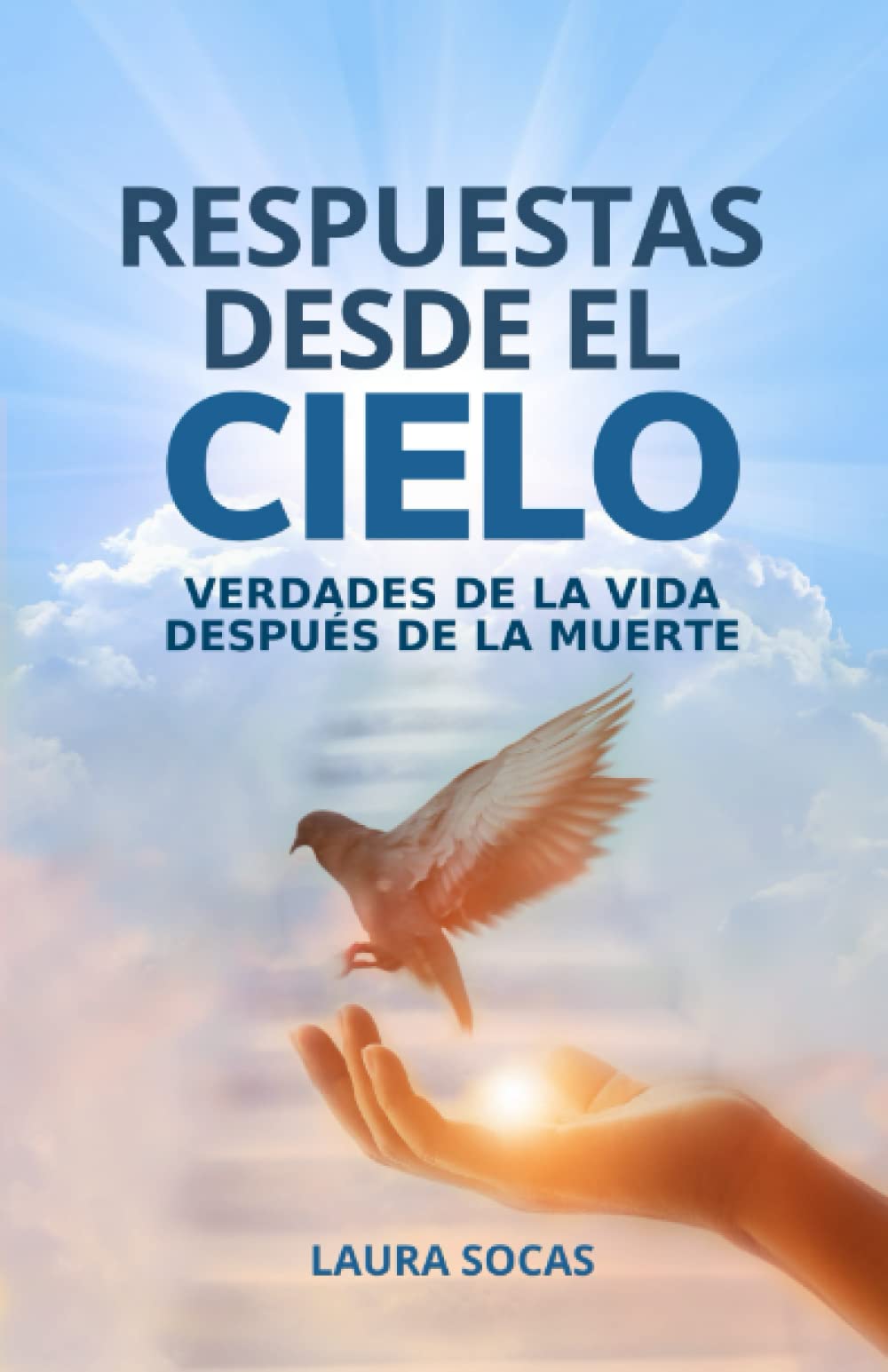 Libro: Respuestas desde el Cielo: Verdades de la vida después de la muerte