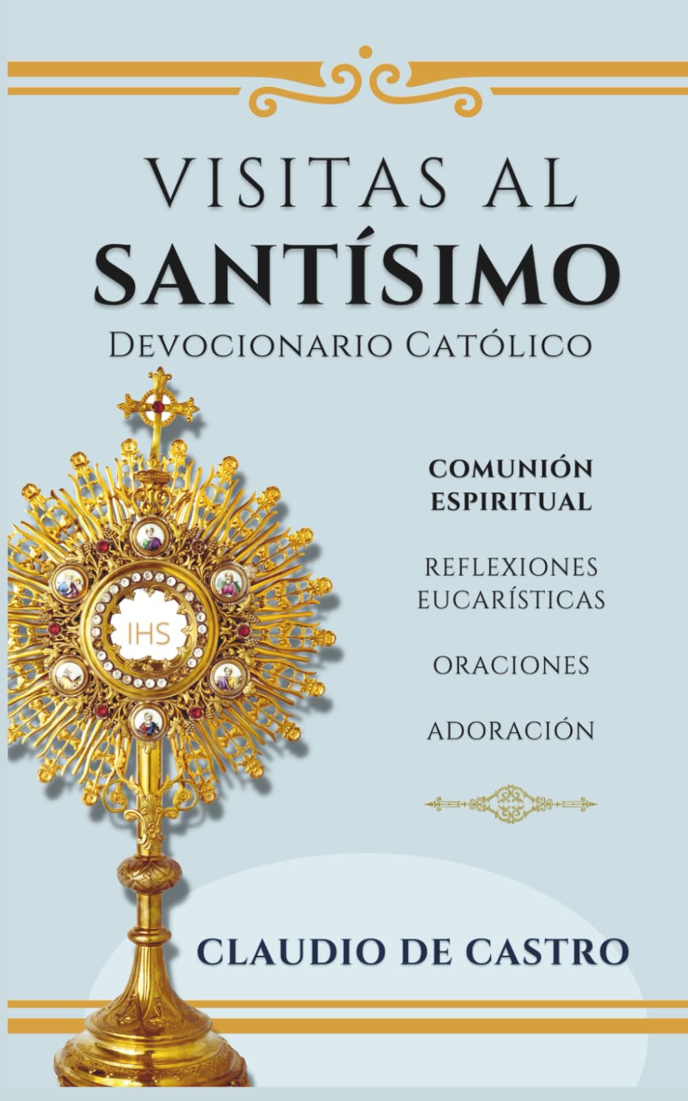 Libro: Visitas al Santísimo / Oraciones, Reflexiones, Adoración: Devocionario Católico Eucarístico (Libros Eucarísticos) (Spanish Edition)