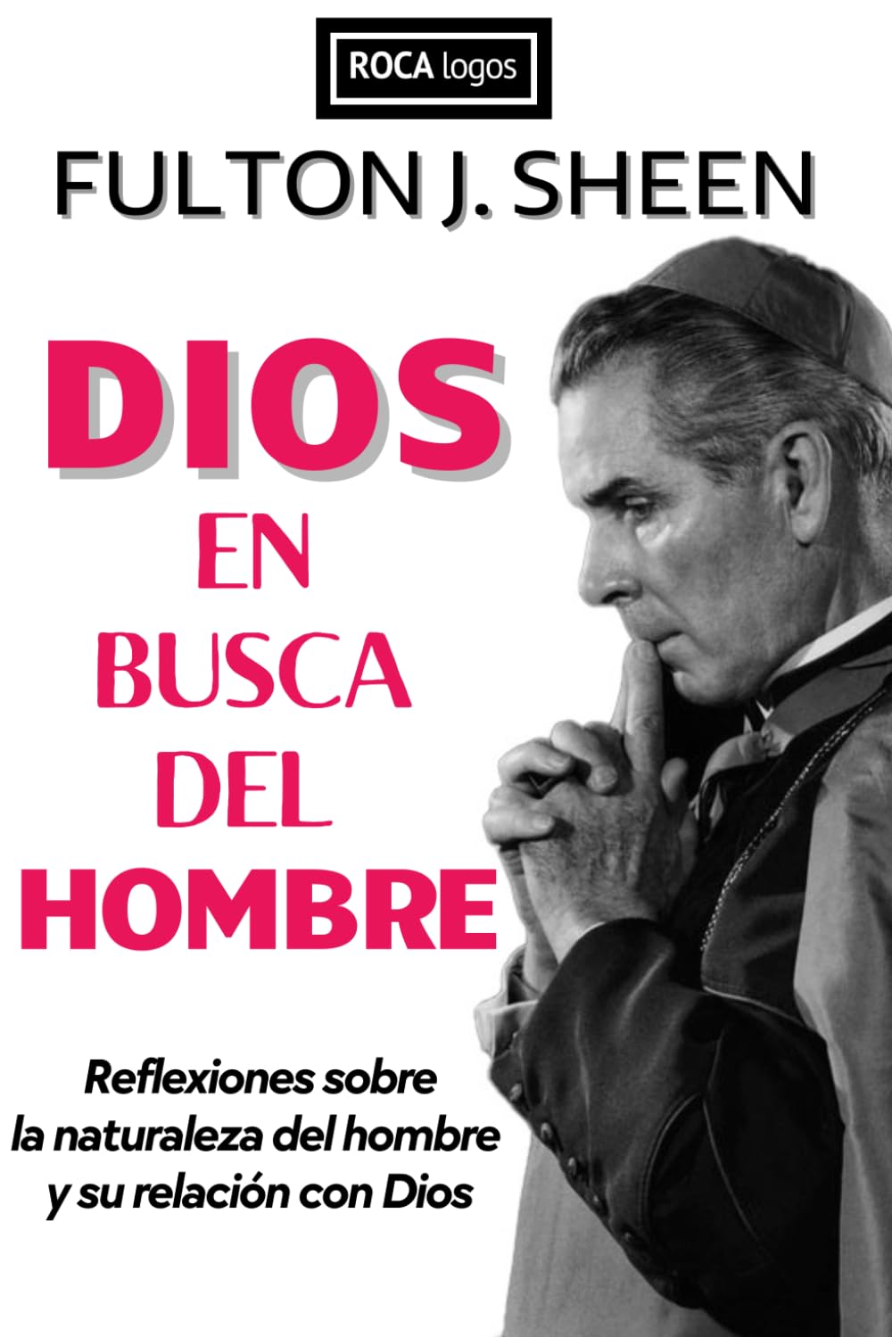 Libro: DIOS EN BUSCA DEL HOMBRE: Reflexiones sobre la naturaleza del hombre y su relación con Dios