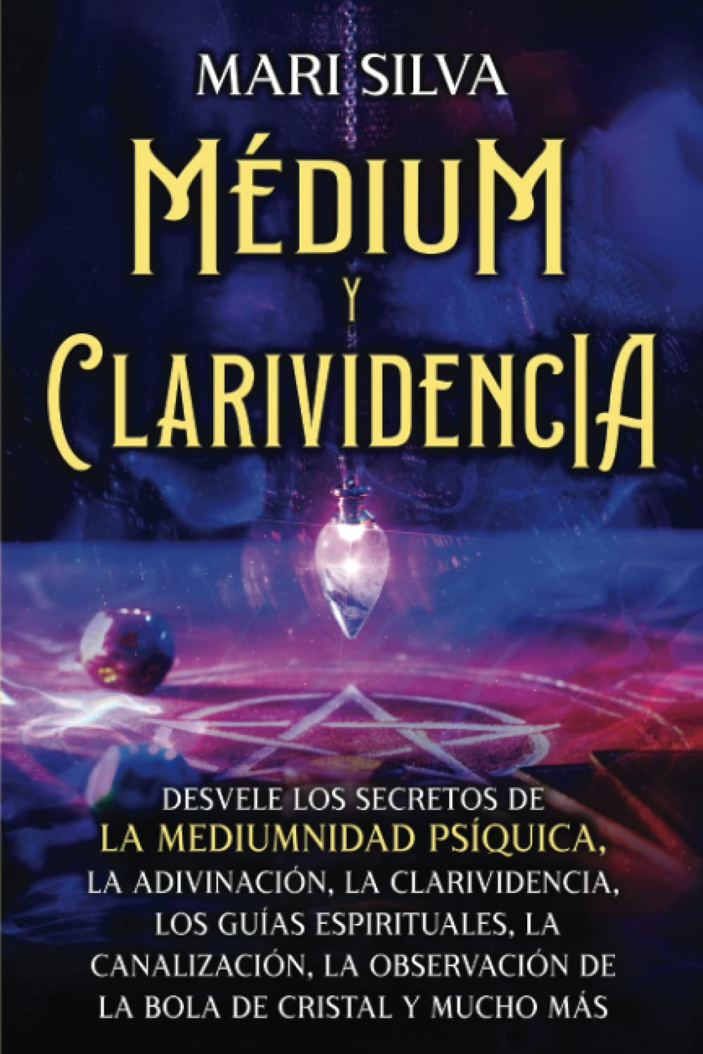 Libro: Médium y clarividencia: Desvele los secretos de la mediumnidad psíquica, la adivinación, la clarividencia, los guías espirituales, la canalización, la ... (Espiritualidad personal) (Spanish Edition)