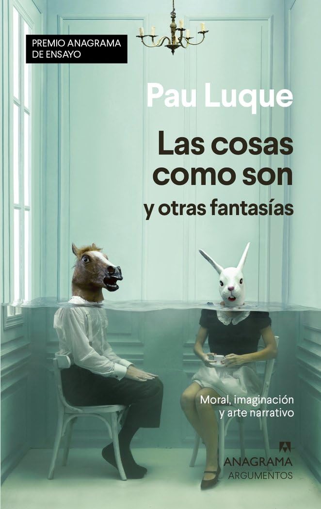 Libro: Las cosas como son y otras fantasías: Moral, imaginación y arte narrativo