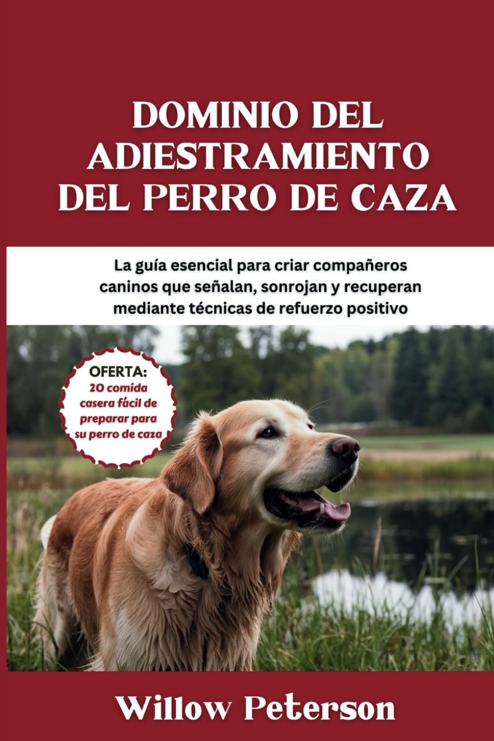 Libro: Dominio del adiestramiento del perro de caza: La guía esencial para criar compañeros caninos que señalan, sonrojan y recuperan mediante técnicas de refuerzo positivo (The Dog Trainer’s Handbook)