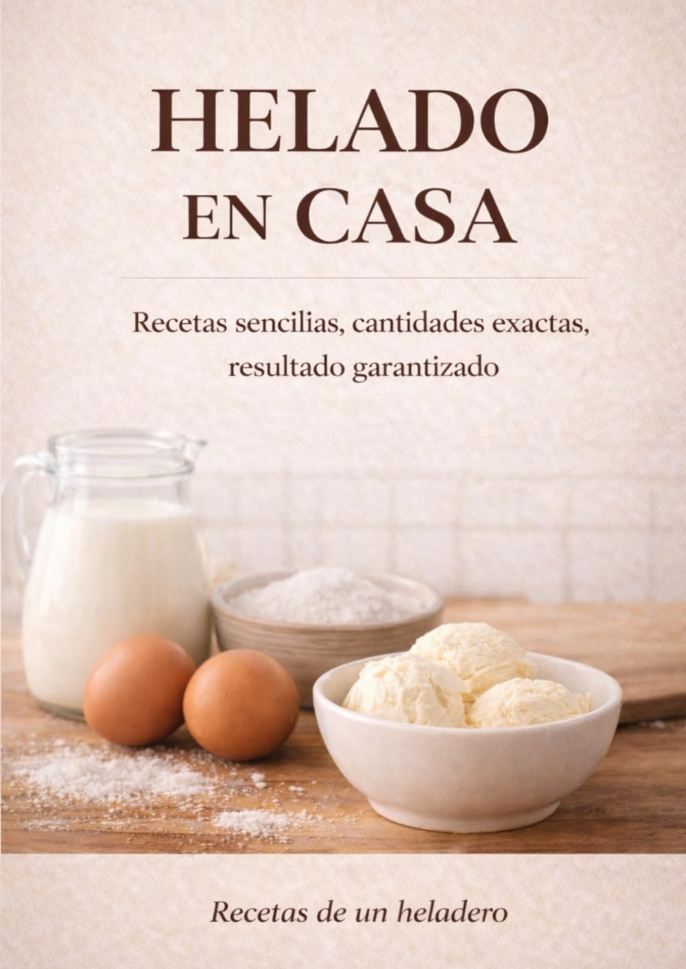 Libro: HELADO EN CASA: Recetas sencillas, dosis precisas, resultados garantizados