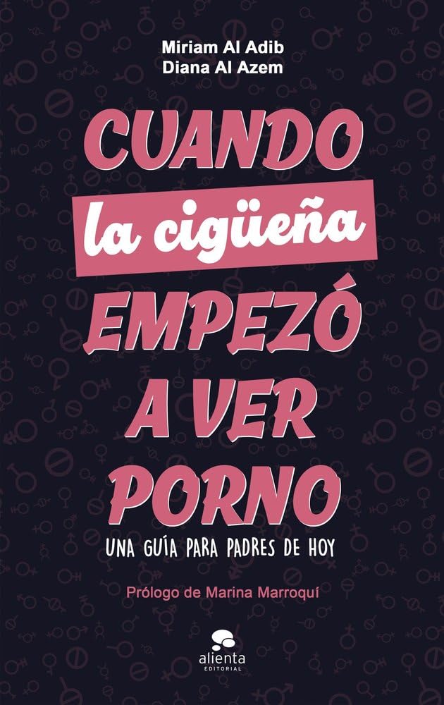 Libro: Cuando la cigüeña empezó a ver porno: Una guía para padres de hoy (Alienta)