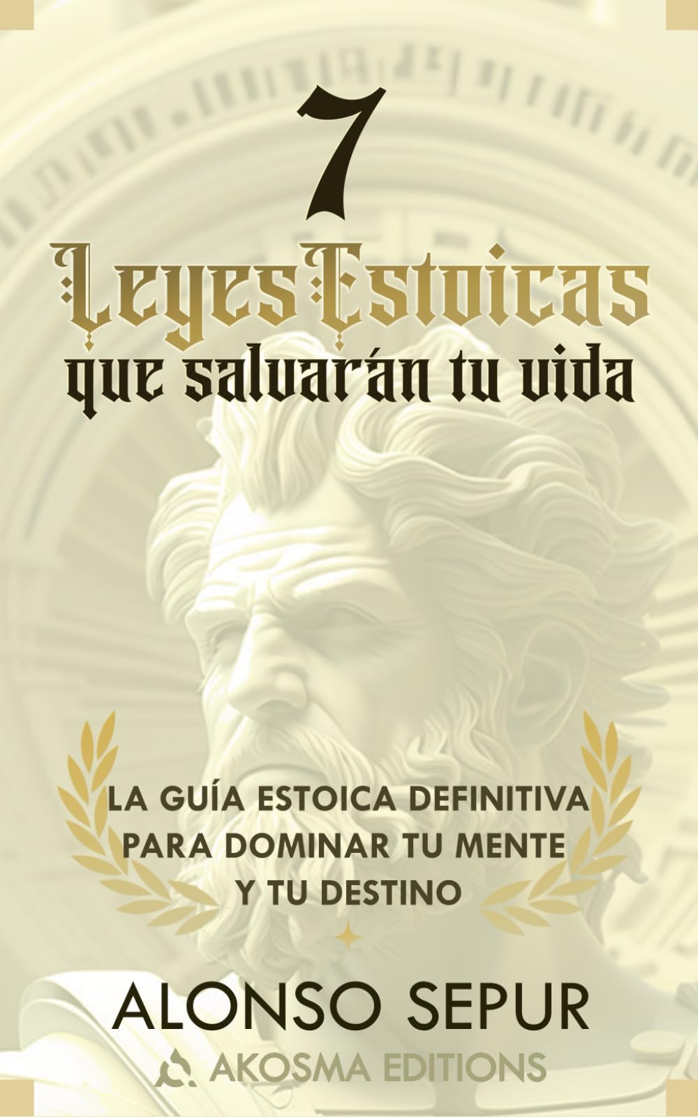 Libro: 7 Leyes Estoicas Que Salvarán Tu Vida: Estoicismo moderno y filosofía estoica para principiantes: una guía práctica para cultivar resiliencia, ... sabiduría: 2 (Estoicismo Para Una Vida Plena)