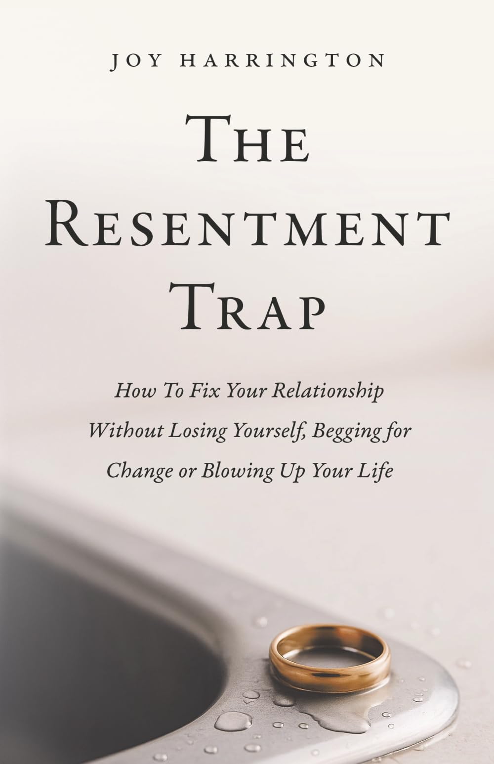 Libro: The Resentment Trap: How to Fix Your Relationship Without Losing Yourself, Begging For Change Or Blowing Up Your Life