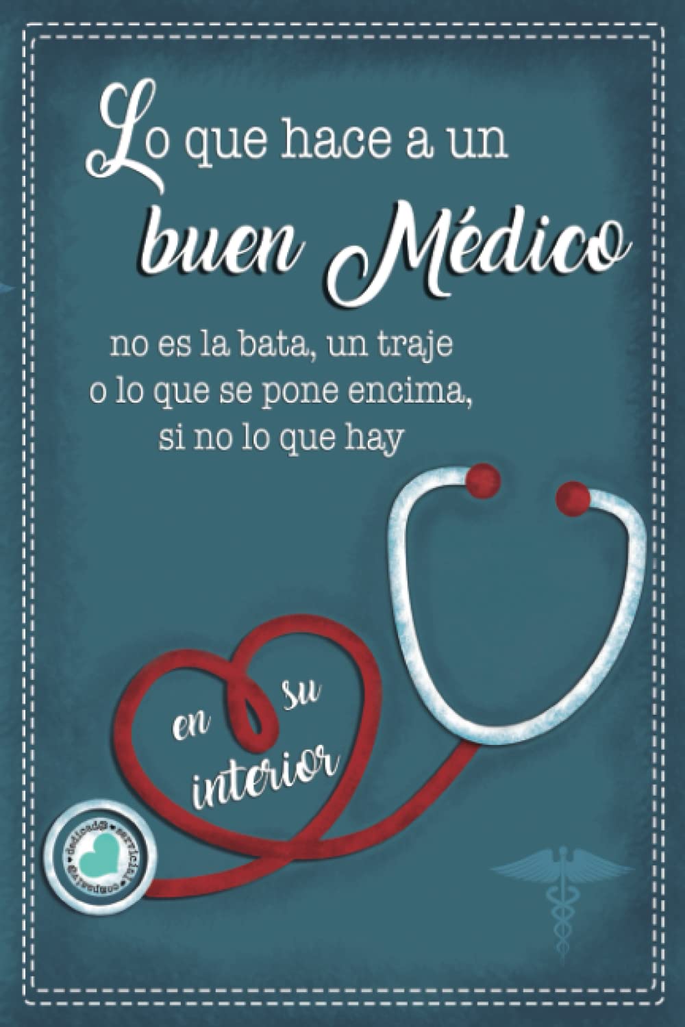 Libro: Lo que hace a un Buen Médico: Regalo para Médico Hombre y Mujer original, util y Divertido. Agradece a ese gran médico con este cuaderno punteado para ... ser utilizado para diario apuntes o agenda.
