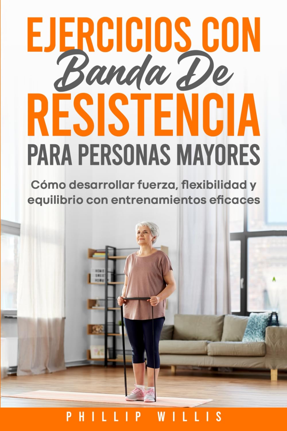 Libro: Ejercicios con bandas de resistencia para personas mayores: Fortalecer, flexibilizar y equilibrar con ejercicios eficaces (Spanish Edition)