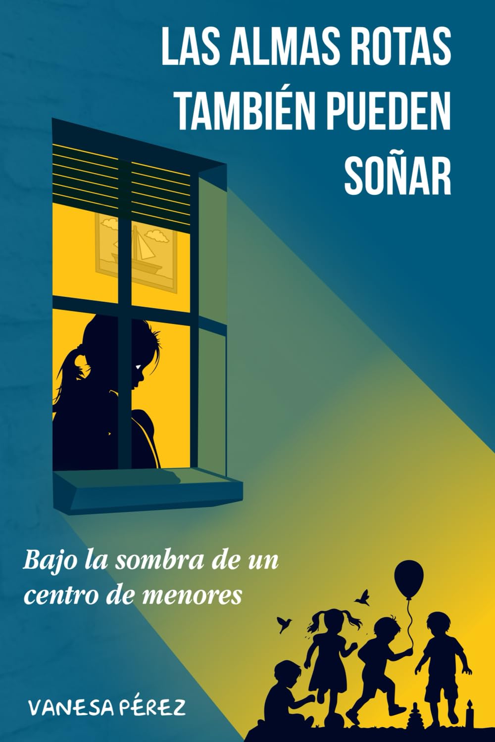 Libro: Las almas rotas también pueden soñar: Bajo la sombra de un centro de menores (Spanish Edition)
