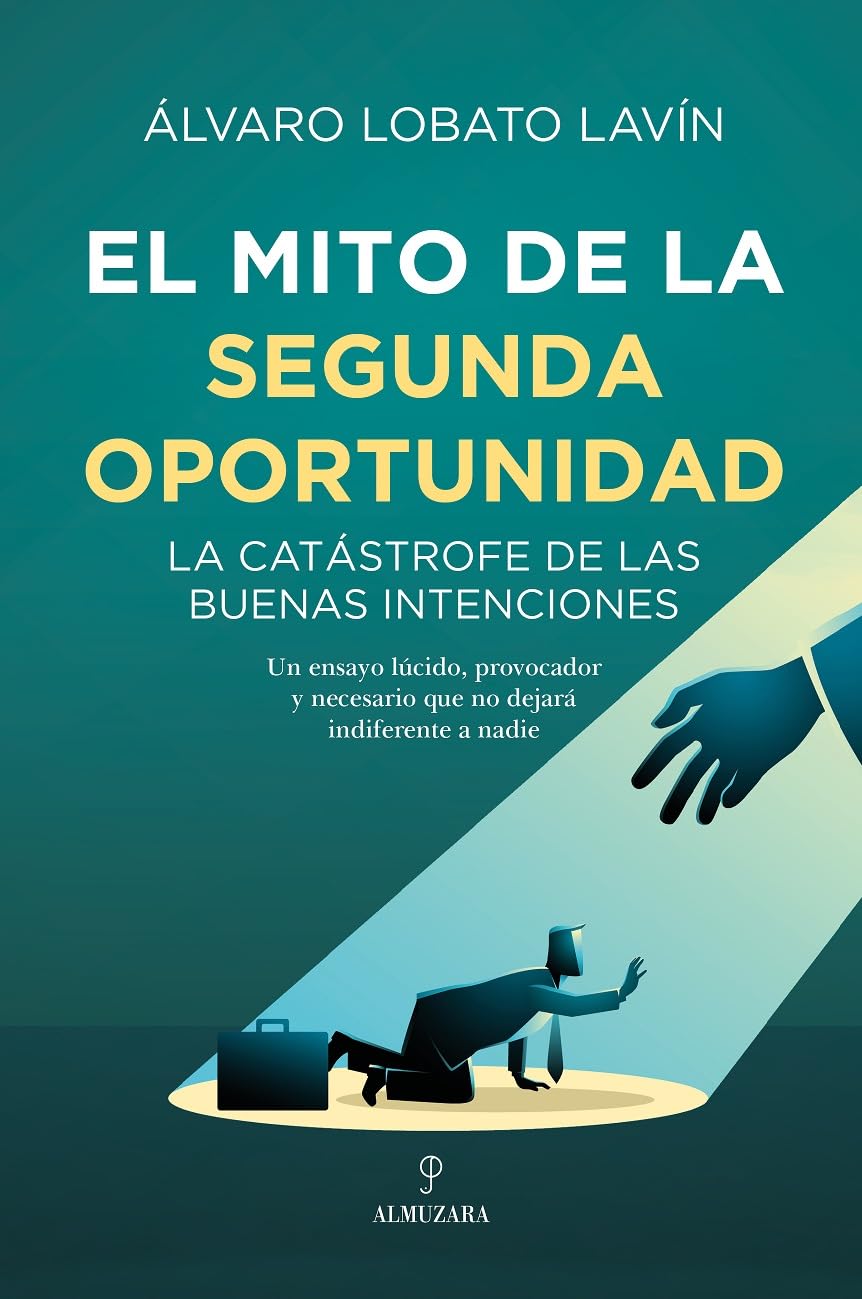 Libro: El mito de la segunda oportunidad: La catástrofe de las buenas intenciones (Spanish Edition)