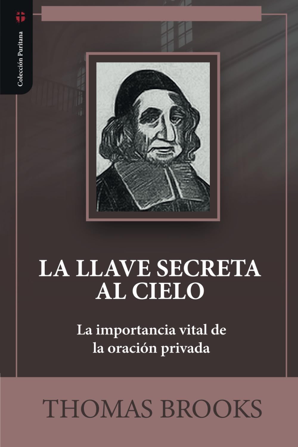 Libro: La llave secreta al cielo: La importancia vital de la oracion privada