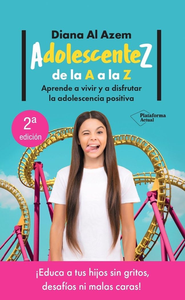 Libro: AdolescenteZ, de la A a la Z: Aprende a vivir y a disfrutar la adolescencia positiva (ACTUAL)