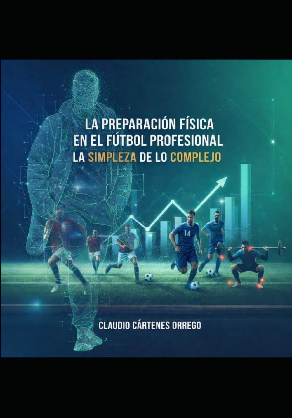 Libro: La preparación física en el fútbol profesional la simpleza de lo complejo: la simpleza de lo complejo (Spanish Edition)
