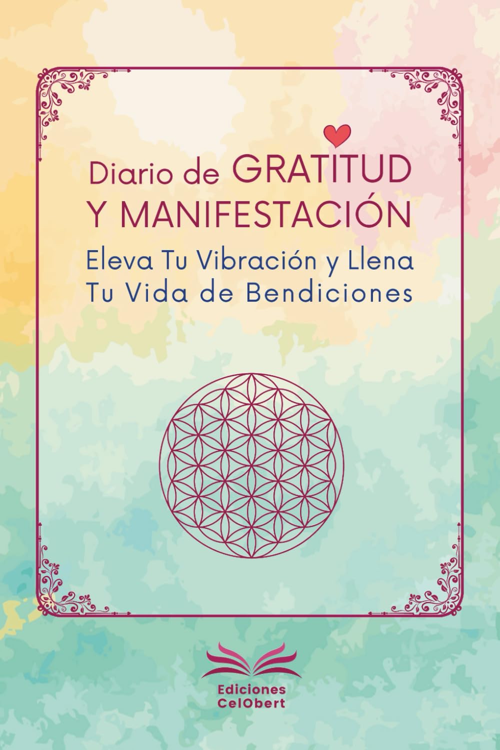 Libro: Diario de Gratitud y Manifestación: Eleva Tu Vibración y Llena Tu Vida de Bendiciones
