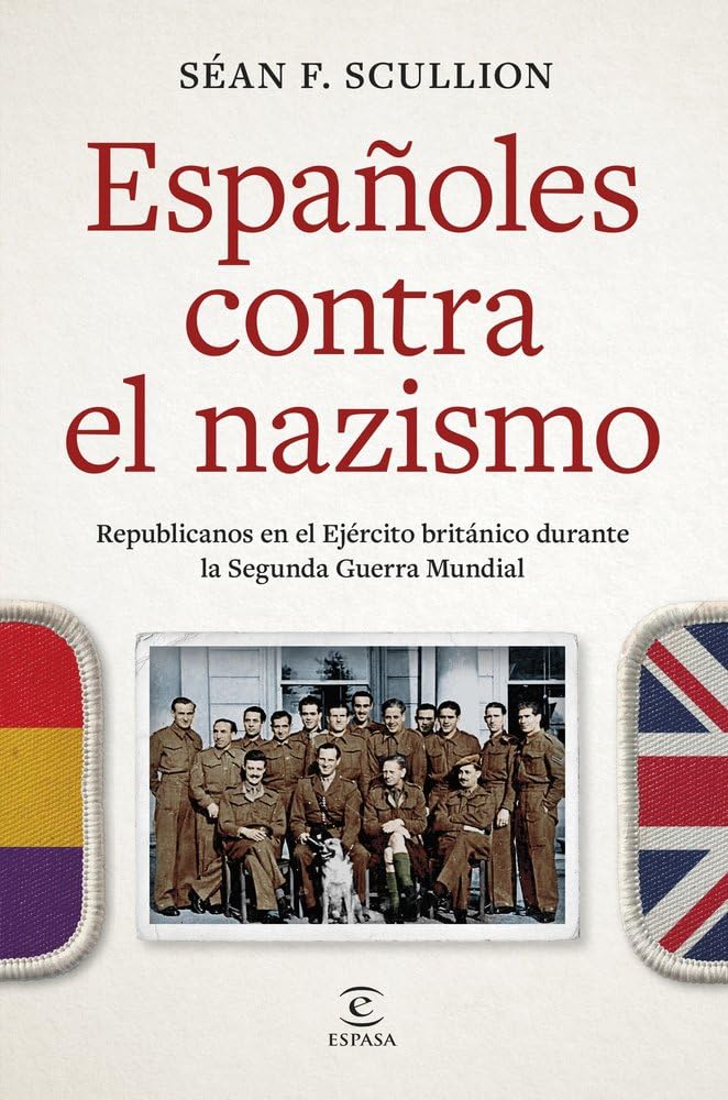 Libro: Españoles contra el nazismo: Republicanos en el Ejército británico durante la Segunda Guerra Mundial (NO FICCIÓN)